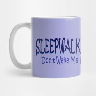 Im Sleepwalking Mug